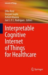 book Interpretable Cognitive Internet of Things for Healthcare