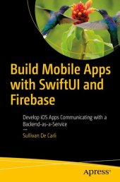 book Build Mobile Apps with SwiftUI and Firebase: Learn SwiftUI and Firebase by Building Real-World Applications Communicating with a Backend