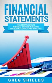 book Financial Statements: The Ultimate Guide to Financial Statements Analysis for Business Owners and Investors