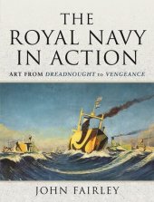 book The Royal Navy in Action: Art from Dreadnought to Vengeance