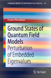 book Ground States of Quantum Field Models: Perturbation of Embedded Eigenvalues (SpringerBriefs in Mathematical Physics Book 35)