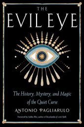 book The Evil Eye: The History, Mystery, and Magic of the Quiet Curse