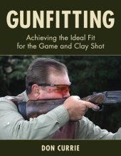 book Gunfitting: Achieving the Ideal Fit for the Game and Clay Shot