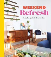 book Weekend Refresh: Home Design in 48 Hours or Less: An Interior Design Book