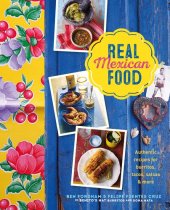 book Real Mexican Food: Authentic recipes for burritos, tacos, salsas and more