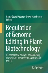 book Regulation of Genome Editing in Plant Biotechnology: A Comparative Analysis of Regulatory Frameworks of Selected Countries and the EU