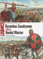 book Byzantine Cavalryman vs Vandal Warrior: North Africa AD 533–36 (Combat, 73)