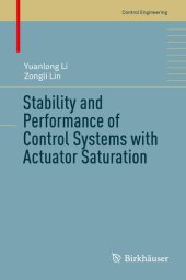 book Stability and Performance of Control Systems with Actuator Saturation (Control Engineering)