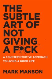 book The Subtle Art of Not Giving a F*ck: A Counterintuitive Approach to Living a Good Life