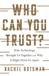 book Who Can You Trust?: How Technology Brought Us Together and Why It Might Drive Us Apart