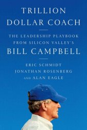 book Trillion Dollar Coach: The Leadership Playbook of Silicon Valley's Bill Campbell