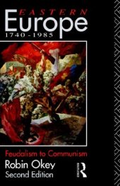 book Eastern Europe 1740-1985: Feudalism to Communism