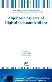 book Algebraic Aspects of Digital Communications:  Volume 24 NATO Science for Peace and Security Series - D: Information and Communication Security (Nato Science ... D: Information and Communication Security)