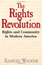 book The Rights Revolution: Rights and Community in Modern America