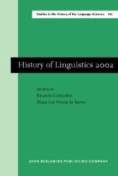 book History of Linguistics 2002: Selected Papers from the Ninth International Conference on the History of the Language Sciences, 27-30 August 2002, Sao Paulo ... in the History of the Language Sciences)