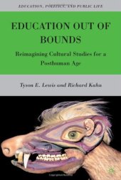 book Education Out of Bounds: Reimagining Cultural Studies for a Posthuman Age (Higher Education & Society)