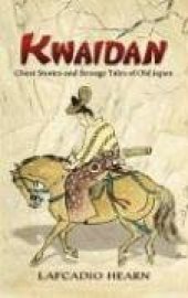 book Kwaidan: Ghost Stories and Strange Tales of Old Japan (Dover Books on Literature & Drama)