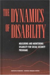 book The Dynamics of Disability: Measuring and Monitoring Disability for Social Security Programs