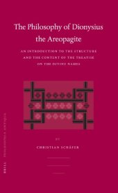 book The Philosophy of Dionysius the Areopagite. An Introduction to the Structure and the Content of the Treatise 'On the Divine Names'