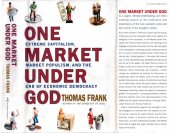 book One Market Under God: Extreme Capitalism, Market Populism, and the End of Economic Democracy