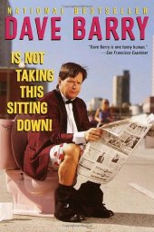 book Dave Barry Is Not Taking This Sitting Down