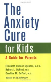 book The Anxiety Cure for Kids: A Guide for Parents