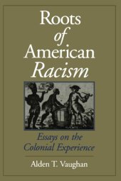 book Roots of American Racism: Essays on the Colonial Experience