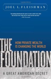 book The Foundation: A Great American Secret; How Private Wealth is Changing the World