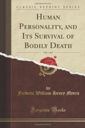 book Human Personality, and Its Survival of Bodily Death, Vol. 1 of 2 (Classic Reprint)