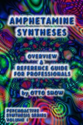 book Amphetamine Syntheses Overview & Reference Guide for Professionals (Psychoactive Synthesis Series Vol 1)