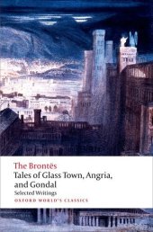 book Tales of Glass Town, Angria, and Gondal: Selected Early Writings (Oxford World's Classics)