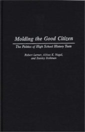 book Molding the Good Citizen: The Politics of High School History Texts