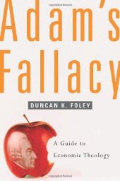 book Adam's Fallacy: A Guide to Economic Theology
