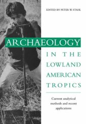 book Archaeology in the Lowland American Tropics: Current Analytical Methods and Applications