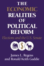 book The Economic Realities of Political Reform: Elections and the US Senate (Murphy Institute Studies in Political Economy)