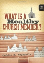 book What Is a Healthy Church Member? (IX Marks)