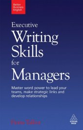 book Executive Writing Skills for Managers: Master Word Power to Lead Your Teams, Make Strategic Links and Develop Relationships (Better Business English)