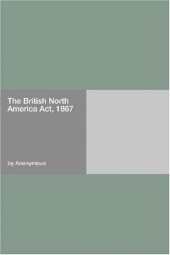 book The British North America Act, 1867