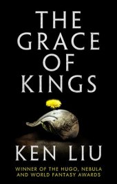 book The Grace of Kings (1) (The Dandelion Dynasty)