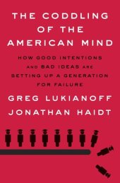 book The Coddling of the American Mind: How Good Intentions and Bad Ideas Are Setting Up a Generation for Failure