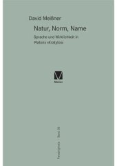 book Natur, Norm, Name: Sprache und Wirklichkeit in Platons "Kratylos"