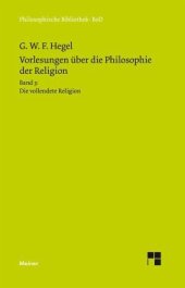 book Vorlesungen über die Philosophie der Religion. Teil 3: Die vollendete Religion