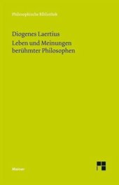 book Leben und Meinungen berühmter Philosophen: Herausgegeben:Zekl, Hans Günter; Reich, Klaus;Übersetzung:Apelt, Otto