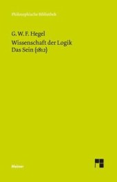 book Wissenschaft der Logik. Erster Band. Die objektive Logik. Erstes Buch: Das Sein (1812). Neu hrsg. v. Hans-Jürgen Gawoll. Einl. v. Friedrich Hogemann u. Walter Jaeschke