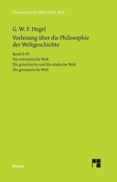 book Vorlesungen über die Philosophie der Weltgeschichte. Band II–IV: Die orientalische Welt. Die griechische und die römische Welt. Die germanische Welt