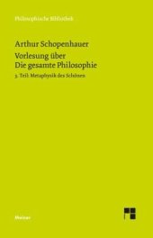 book Vorlesung über Die gesamte Philosophie oder die Lehre vom Wesen der Welt und dem menschlichen Geiste, 3. Teil: Metaphysik des Schönen