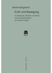 book Kraft und Bewegung: Zur Mechanik, Ästhetik und Poetik in der Antikenrezeption der Frühen Neuzeit