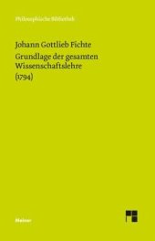 book Grundlage der gesamten Wissenschaftslehre: Als Handschrift für seine Zuhörer (1794). Einl. u. Reg. v. Wilhelm G. Jacobs