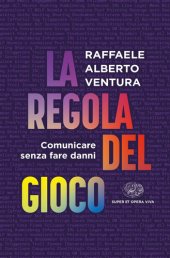 book La regola del gioco. Comunicare senza fare danni