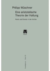 book Eine aristotelische Theorie der Haltung: Hexis und Euexia in der Antike